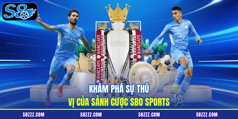 Khám phá sự thú vị của sảnh cược SBO sports